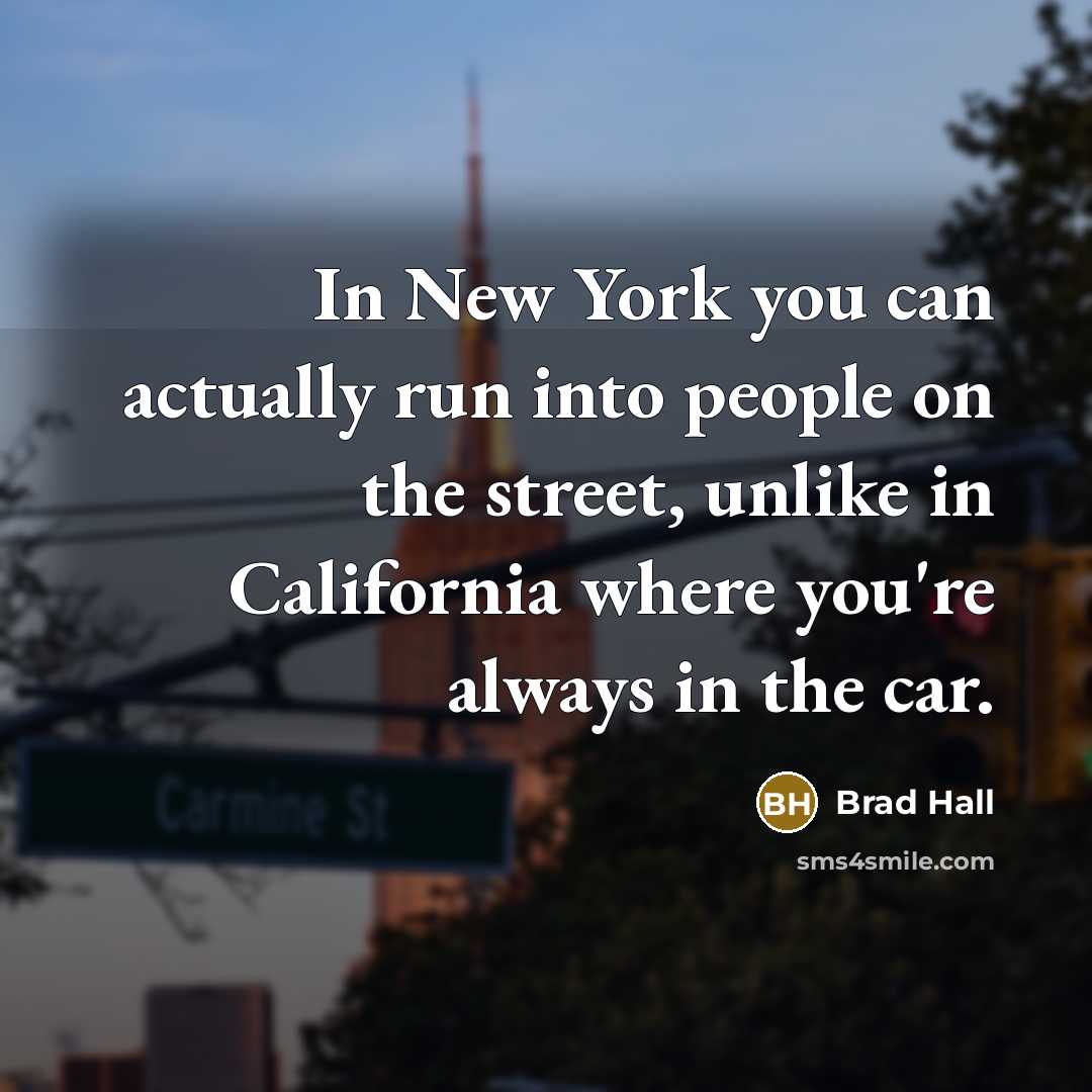 “In New York you can actually run into people on…” quote by Brad Hall