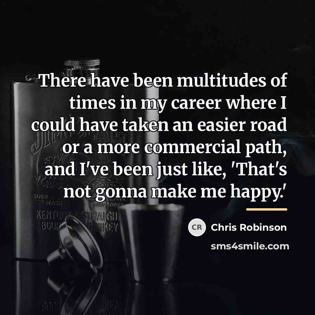 “There have been multitudes of times in my career where…” quote by Chris Robinson