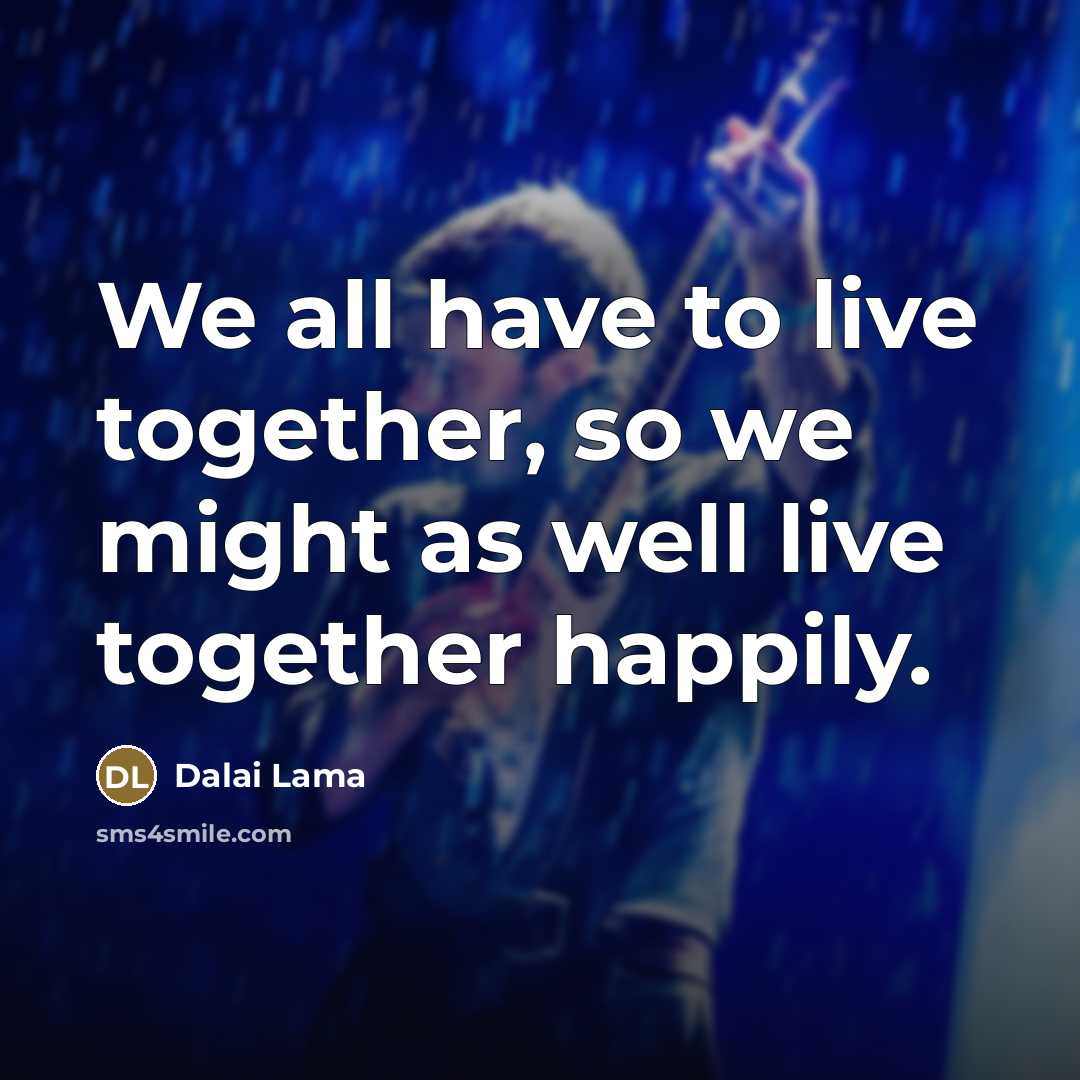 “We all have to live together, so we might as…” quote by Dalai Lama