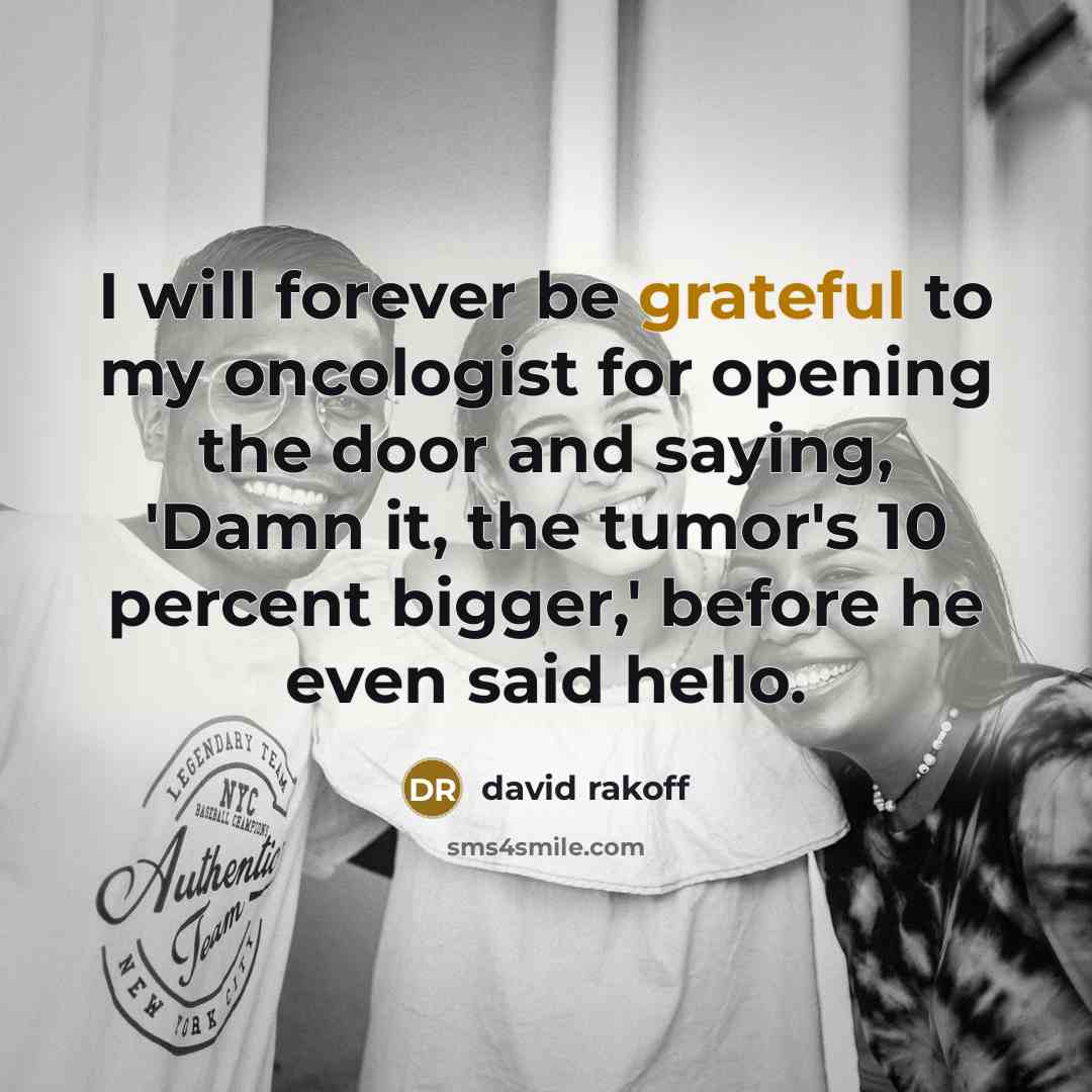 “I will forever be grateful to my oncologist for opening…” quote by David Rakoff