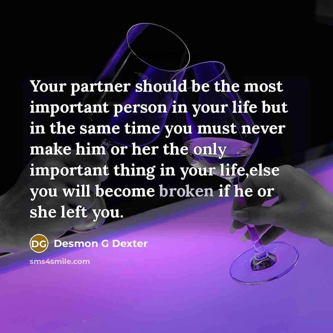 “Your partner should be the most important person in your…” quote by Desmon G Dexter