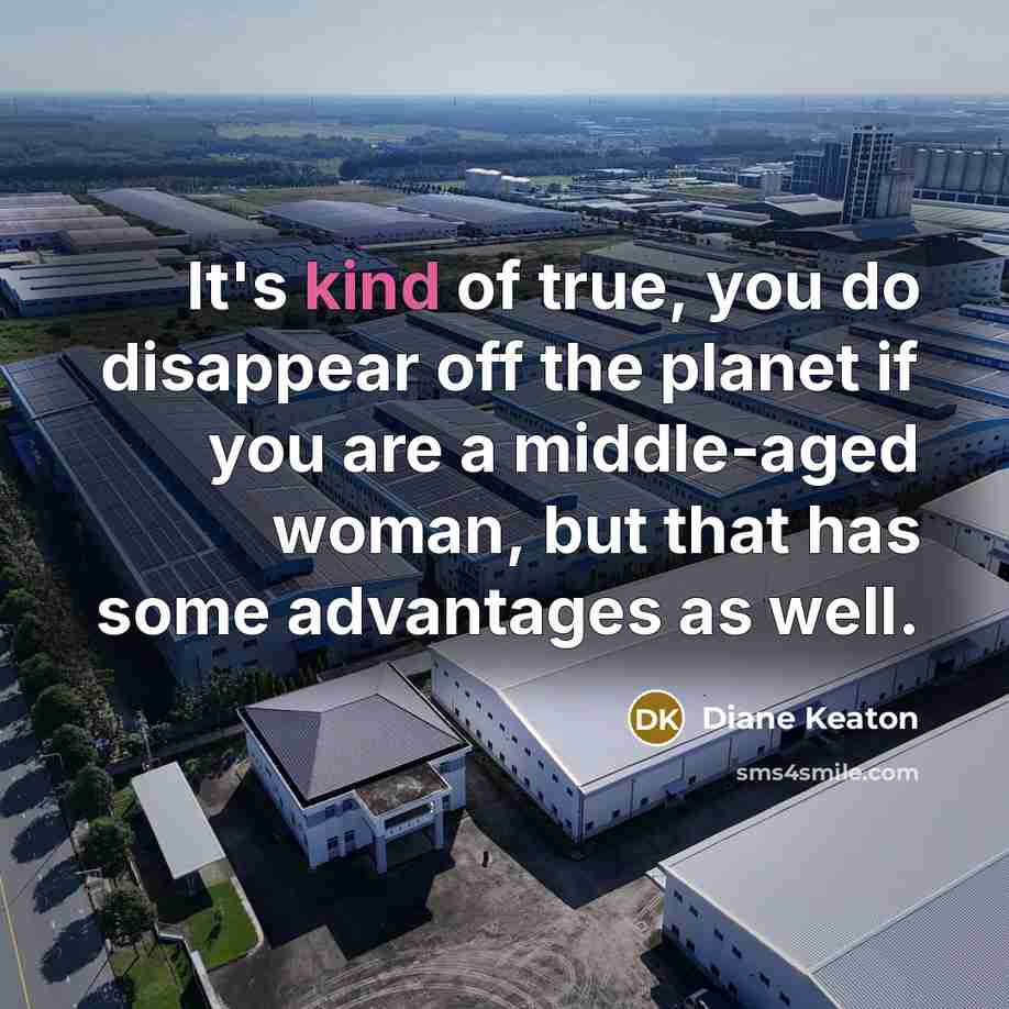 “It's kind of true, you do disappear off the planet…” quote by Diane Keaton