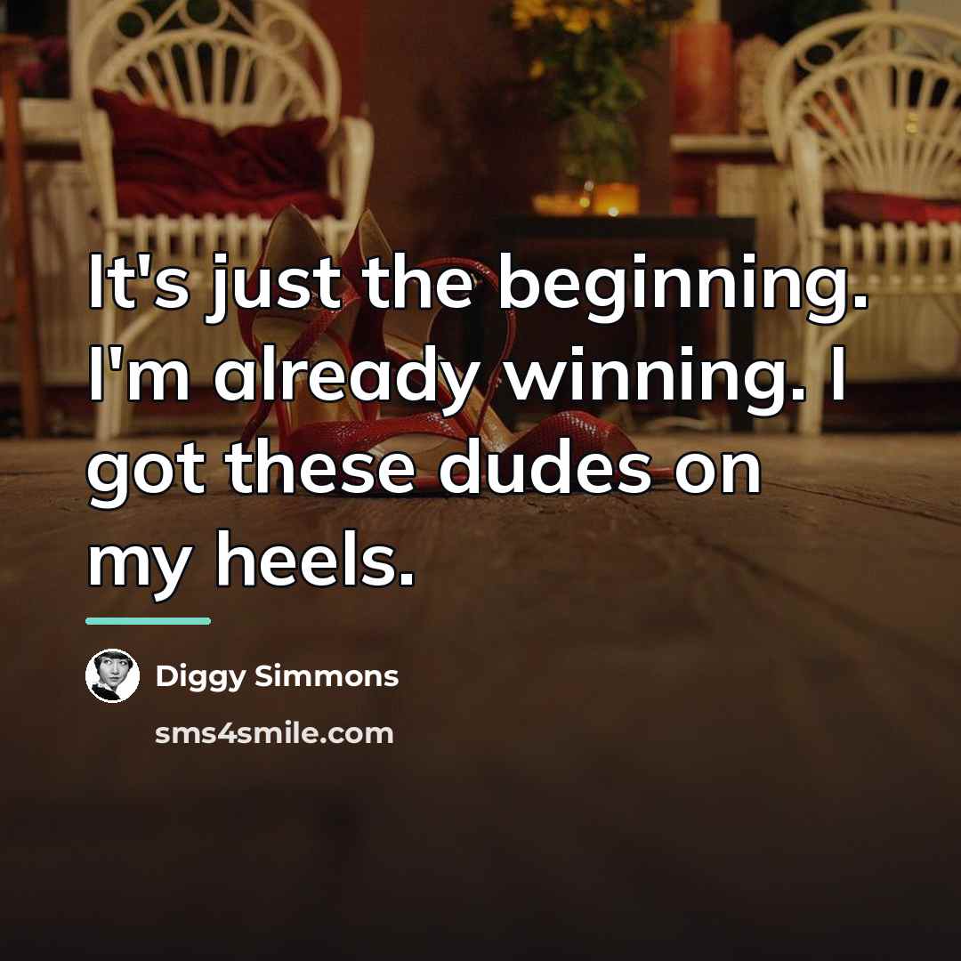 “It's just the beginning. I'm already winning. I got these…” quote by Diggy Simmons