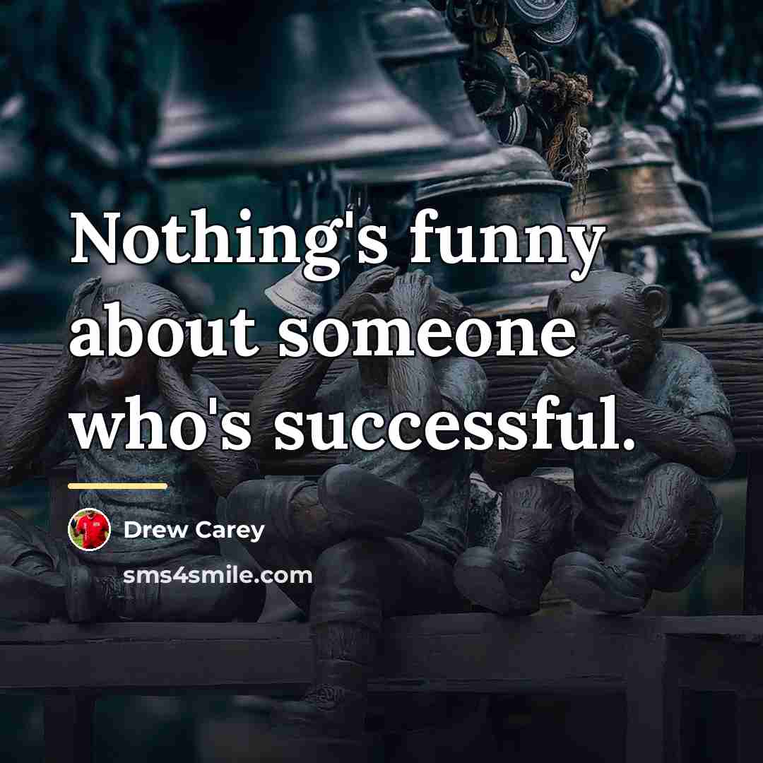 “Nothing's funny about someone who's successful.…” quote by Drew Carey