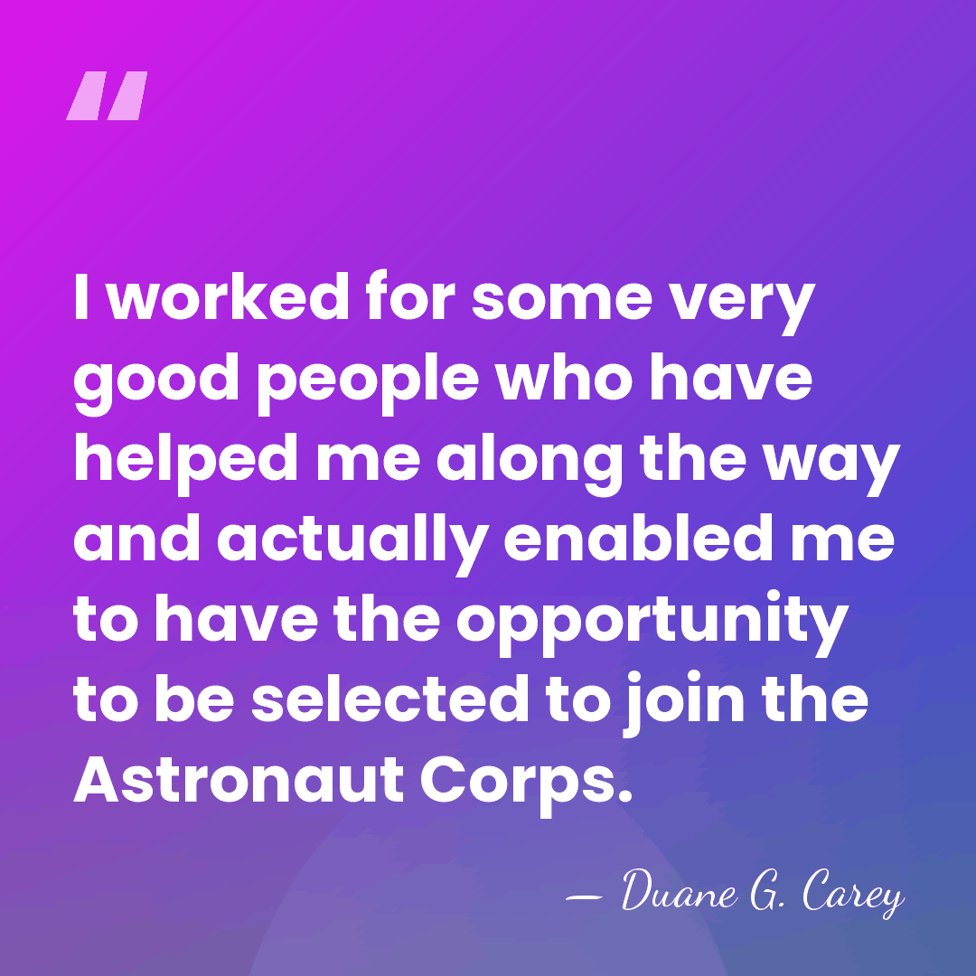 I worked for some very good people who have helped me along&hellip; - Duane G. Carey