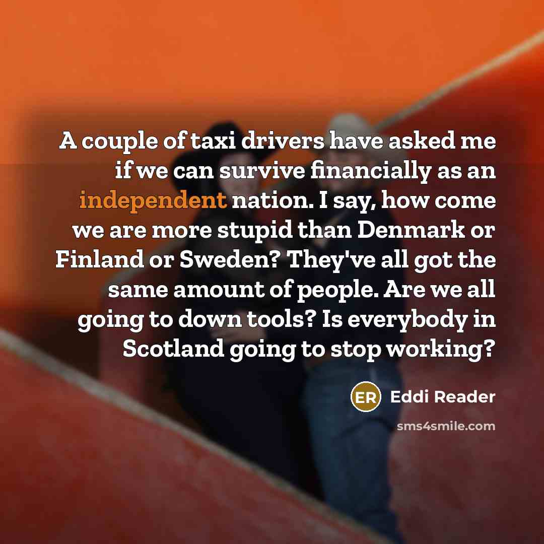 “A couple of taxi drivers have asked me if we…” quote by Eddi Reader