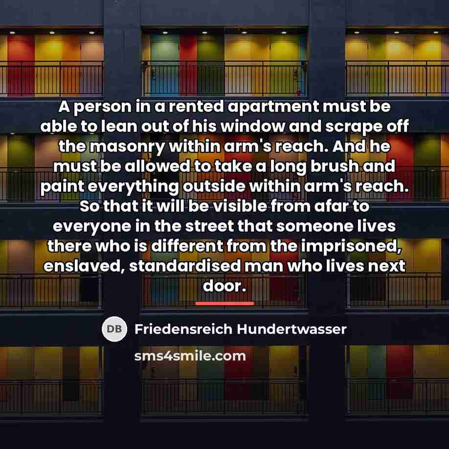 “A person in a rented apartment must be able to…” quote by Friedensreich Hundertwasser