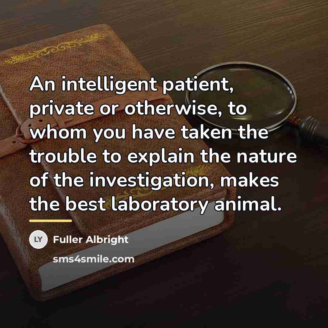 “An intelligent patient, private or otherwise, to whom you have…” quote by Fuller Albright