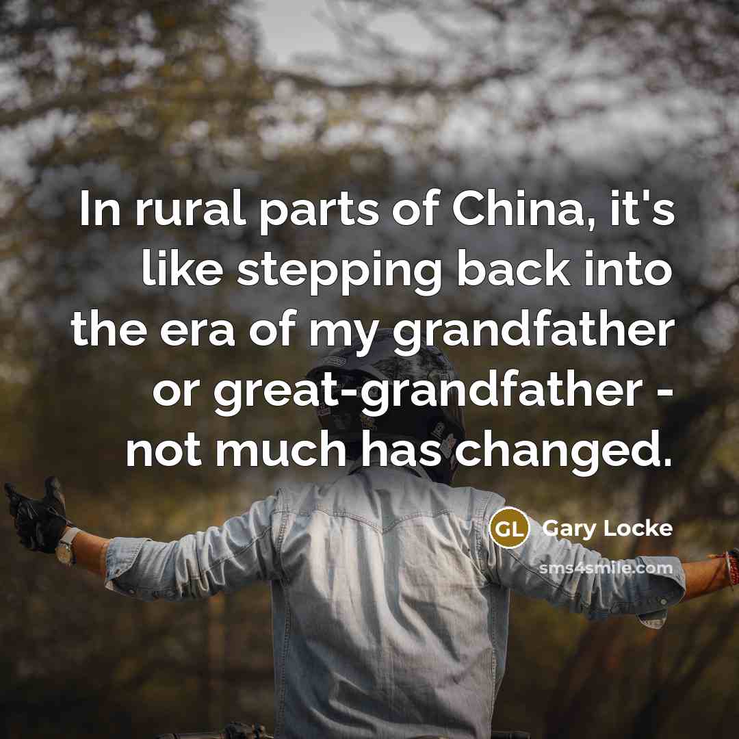 “In rural parts of China, it's like stepping back into…” quote by Gary Locke