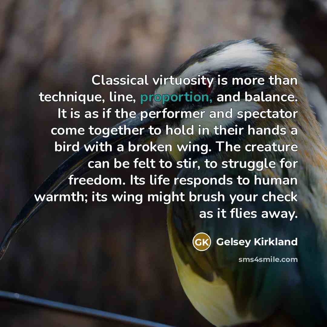 “Classical virtuosity is more than technique, line, proportion, and balance.…” quote by Gelsey Kirkland