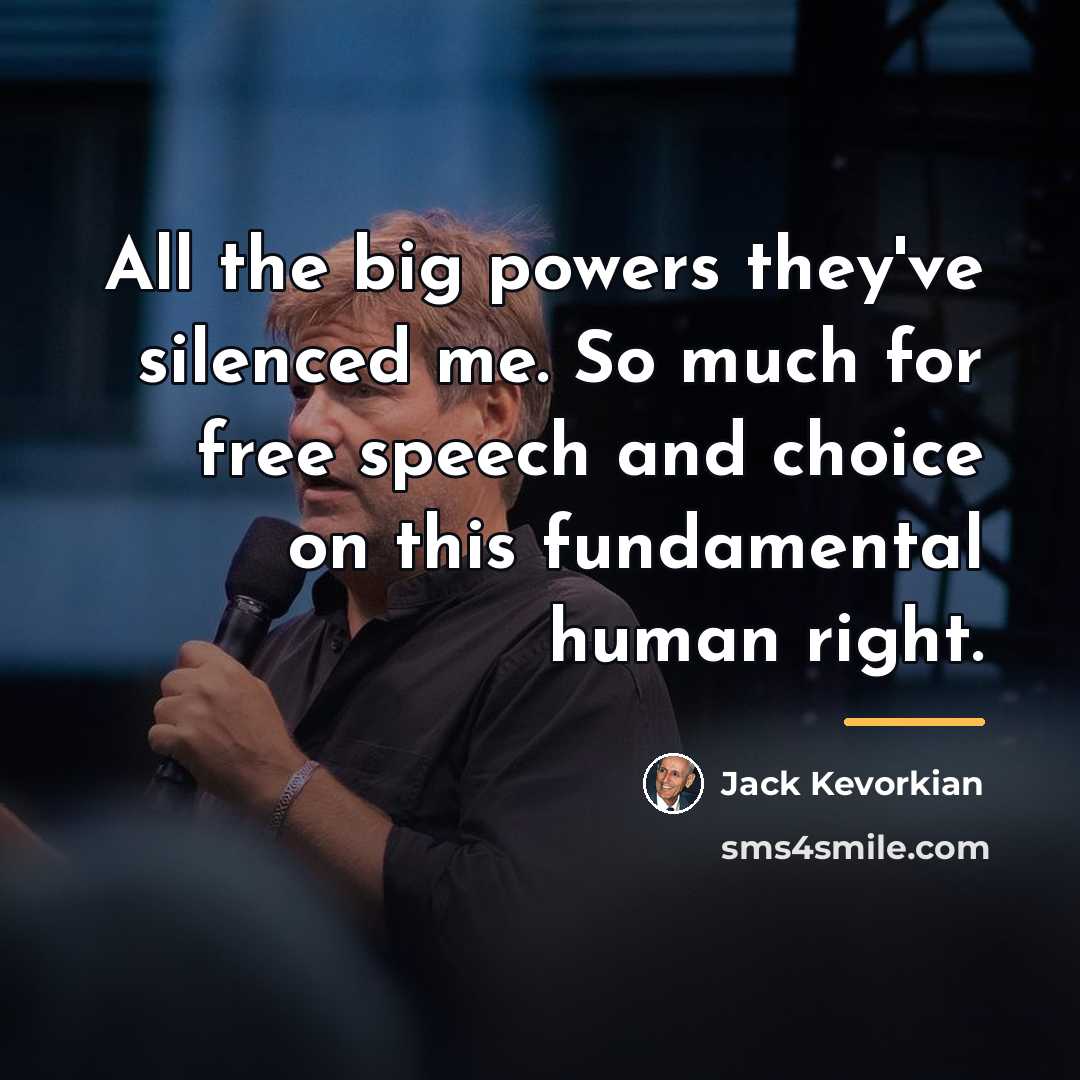 “All the big powers they've silenced me. So much for…” quote by Jack Kevorkian