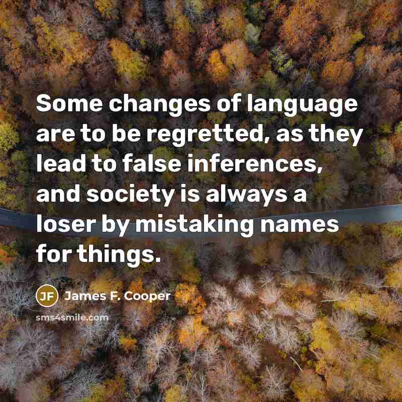 “Some changes of language are to be regretted, as they…” quote by James F. Cooper