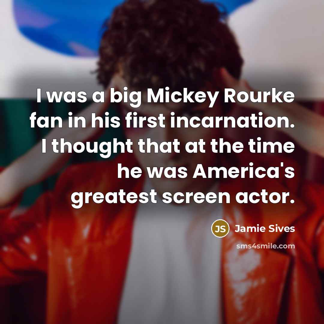 “I was a big Mickey Rourke fan in his first…” quote by Jamie Sives