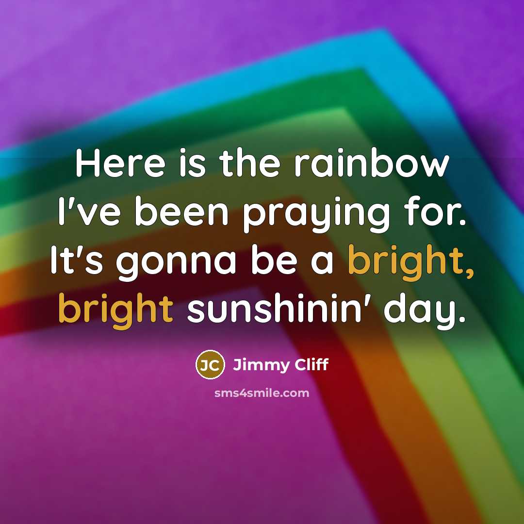 “Here is the rainbow I've been praying for. It's gonna…” quote by Jimmy Cliff