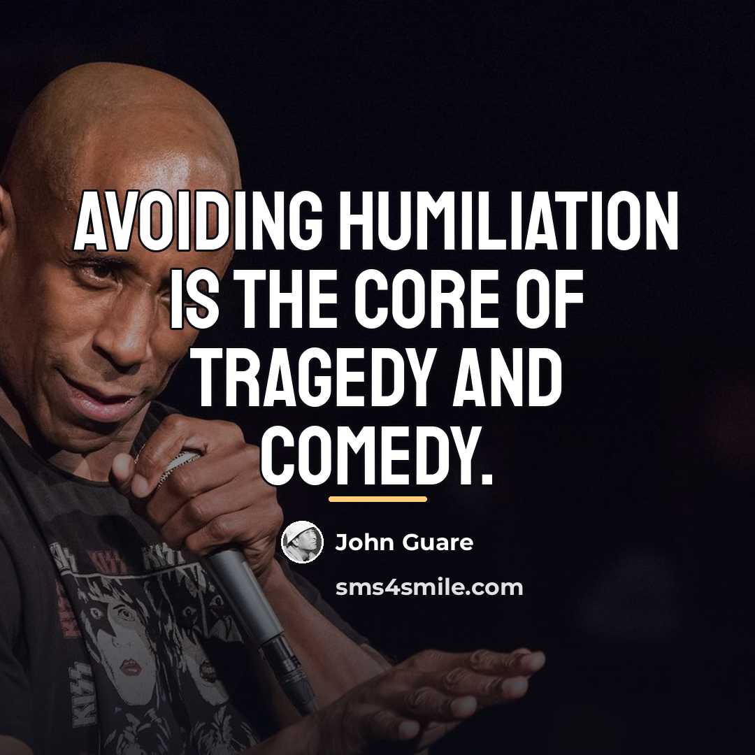 “Avoiding humiliation is the core of tragedy and comedy.…” quote by John Guare