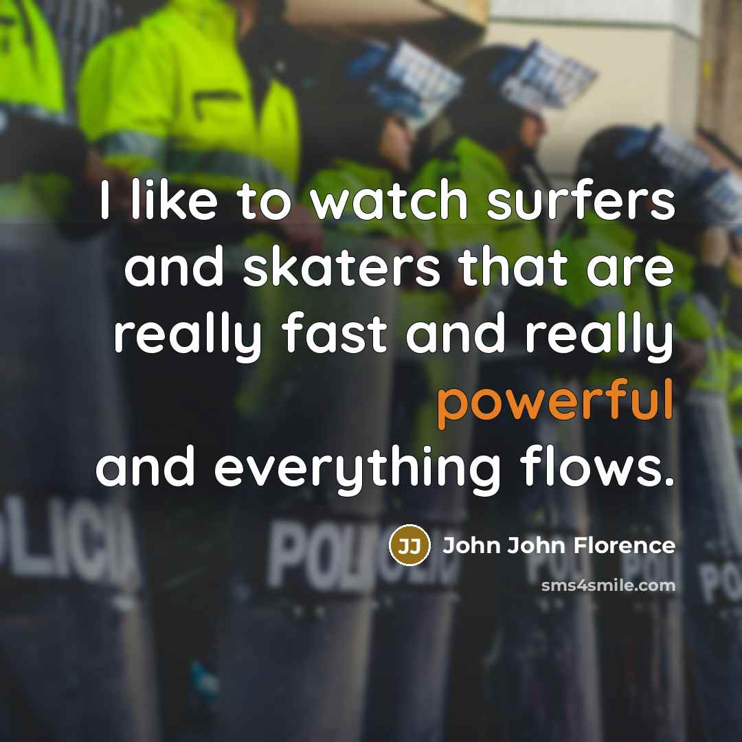 “I like to watch surfers and skaters that are really…” quote by John John Florence