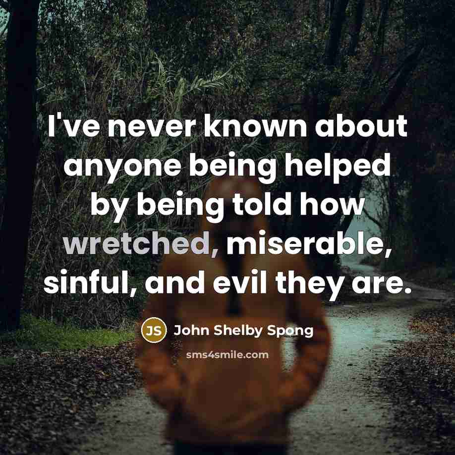 “I've never known about anyone being helped by being told…” quote by John Shelby Spong