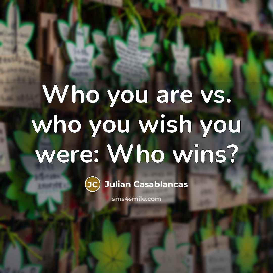 “Who you are vs. who you wish you were: Who…” quote by Julian Casablancas