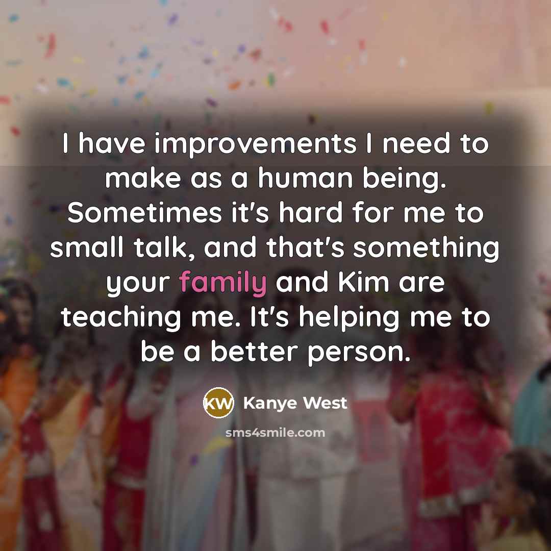“I have improvements I need to make as a human…” quote by Kanye West