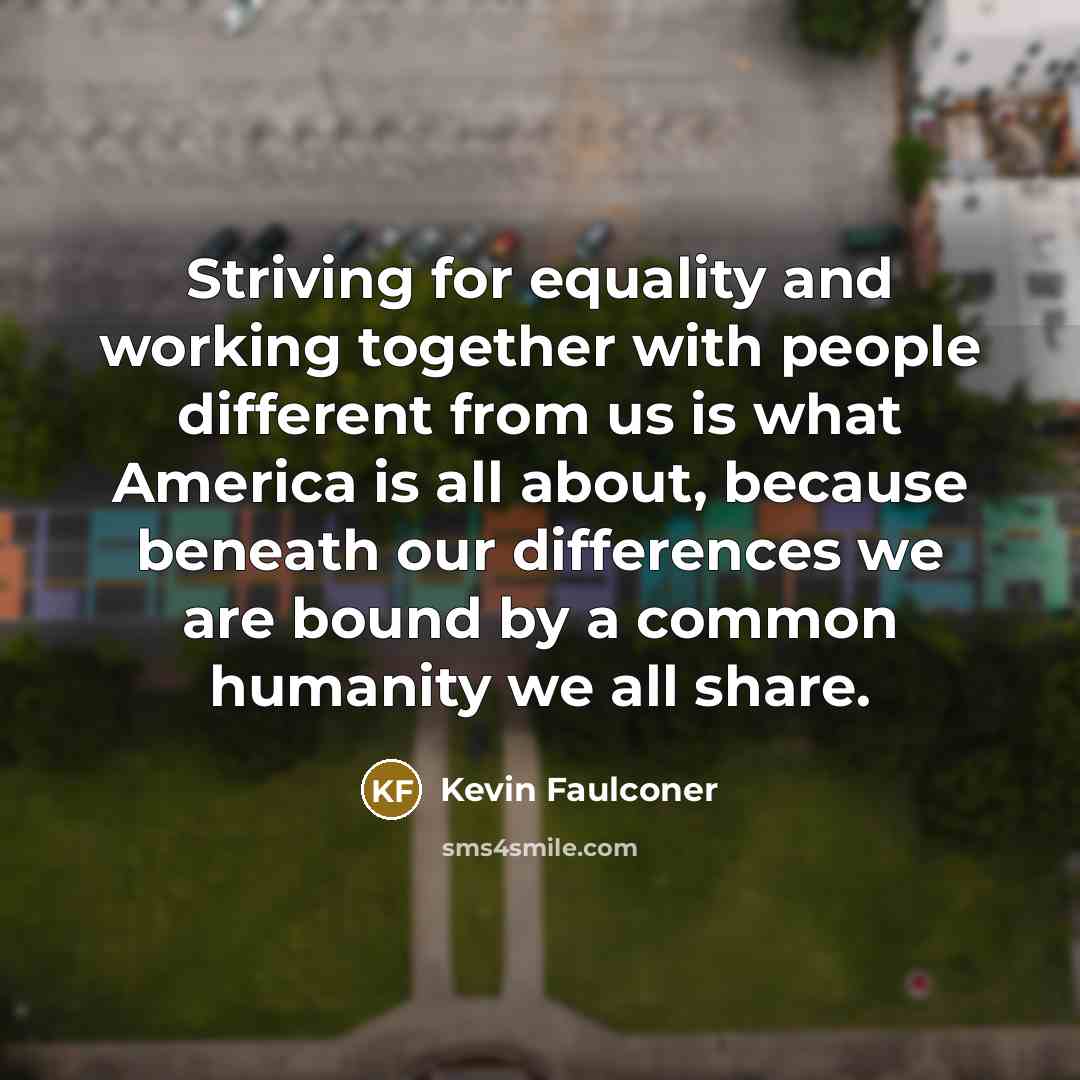 “Striving for equality and working together with people different from…” quote by Kevin Faulconer