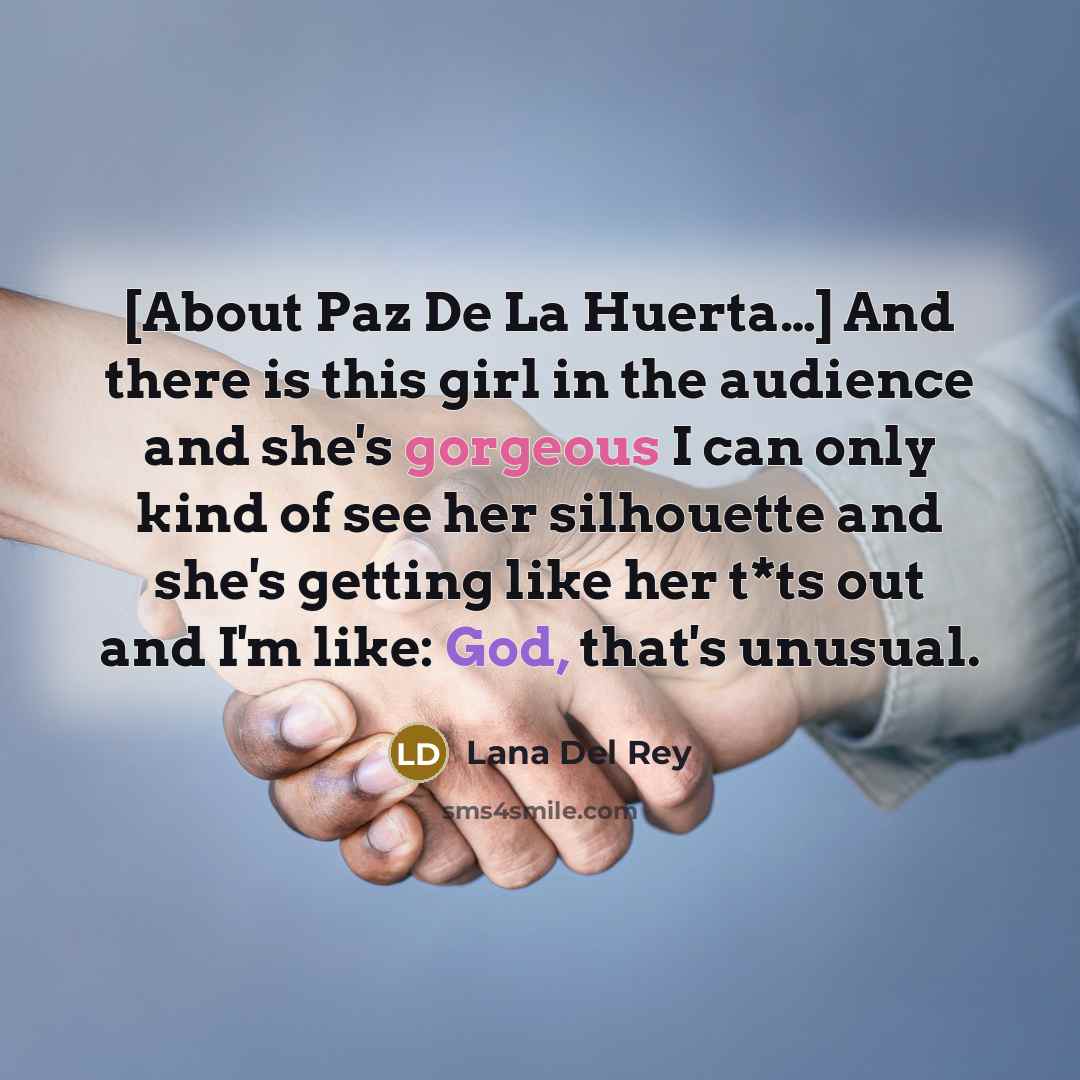 “[About Paz De La Huerta....] And there is this girl…” quote by Lana Del Rey