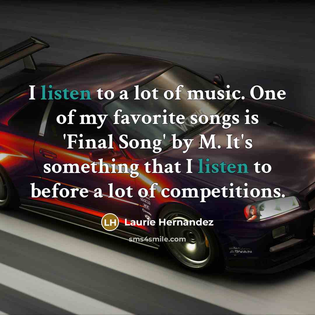 “I listen to a lot of music. One of my…” quote by Laurie Hernandez