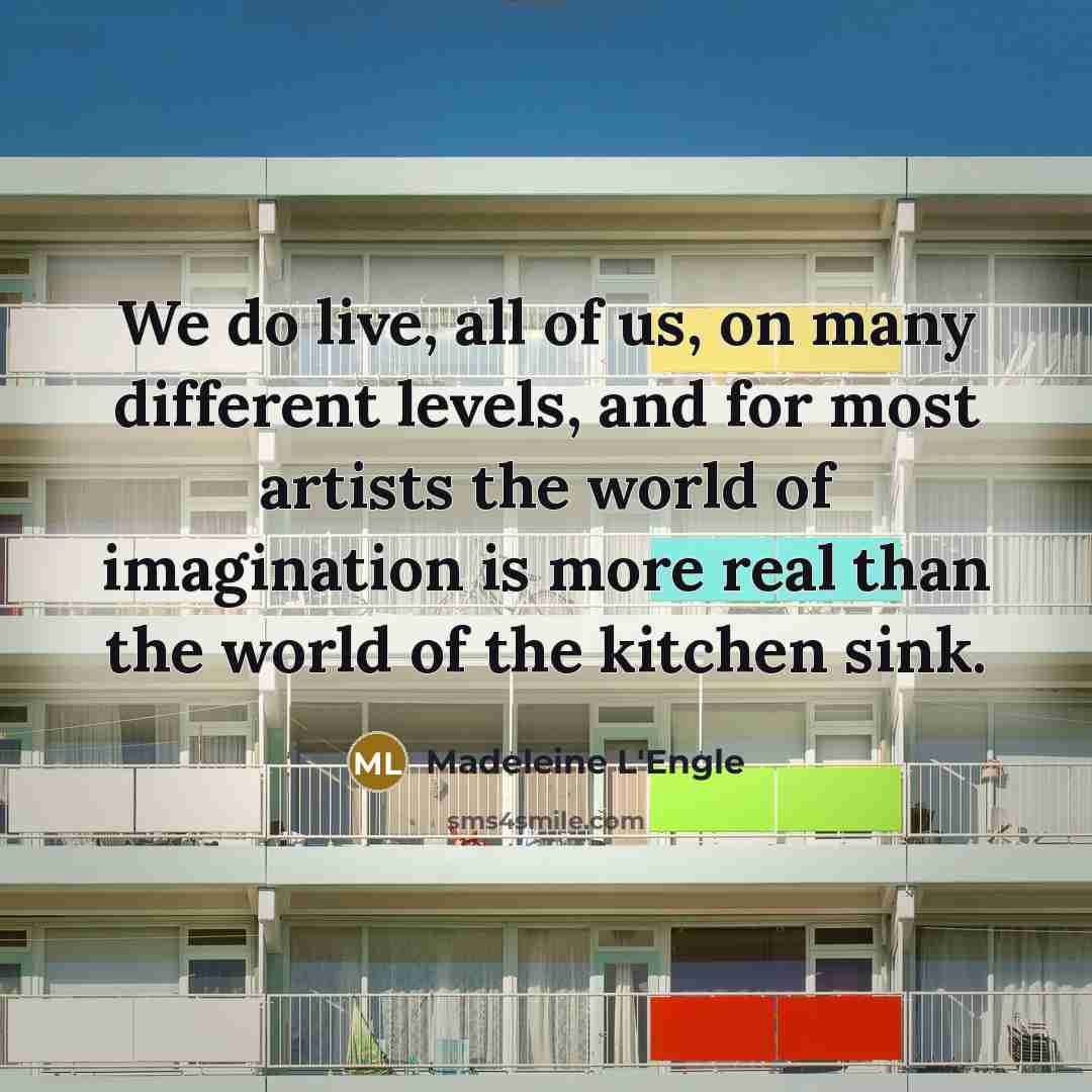 “We do live, all of us, on many different levels,…” quote by Madeleine L'Engle