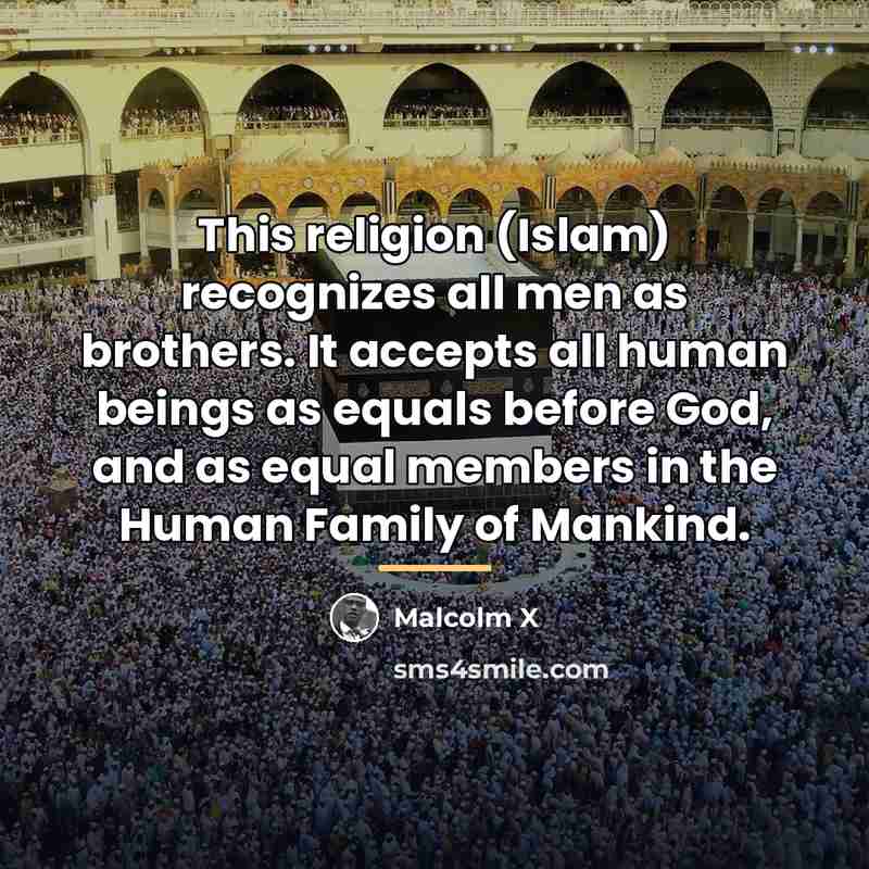 “This religion (Islam) recognizes all men as brothers. It accepts…” quote by Malcolm X