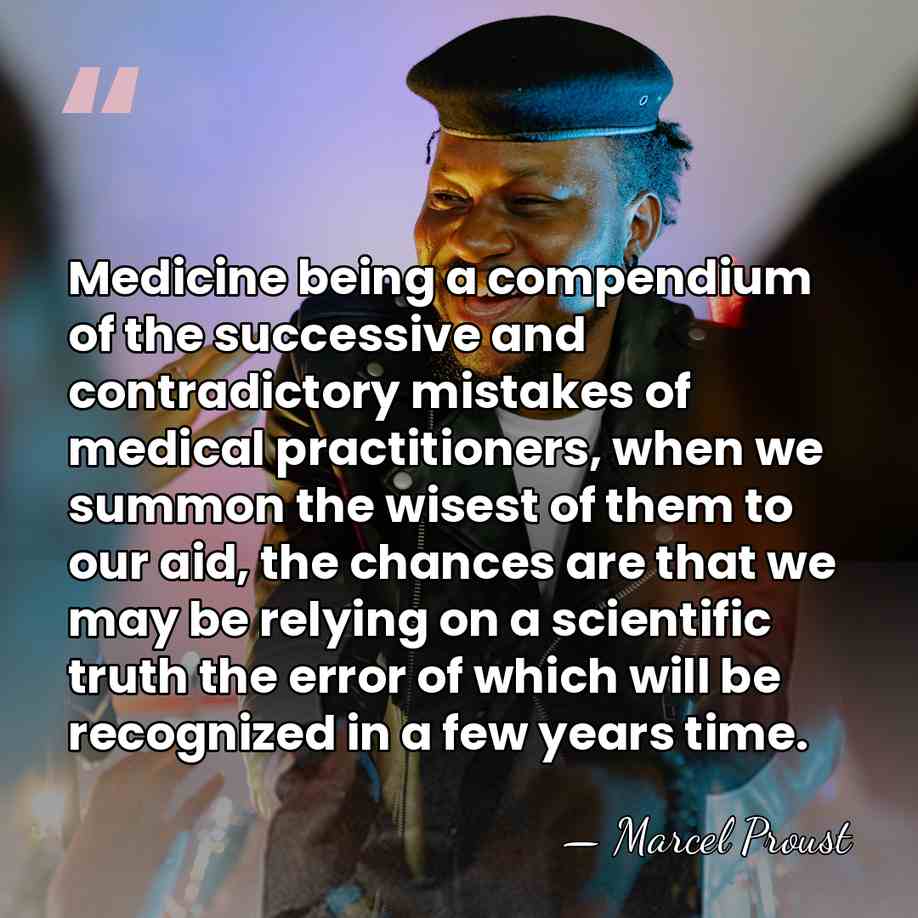 Medicine being a compendium of the successive and contradictory mistakes of medical&hellip; - Marcel Proust