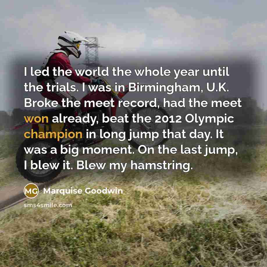 “I led the world the whole year until the trials.…” quote by Marquise Goodwin