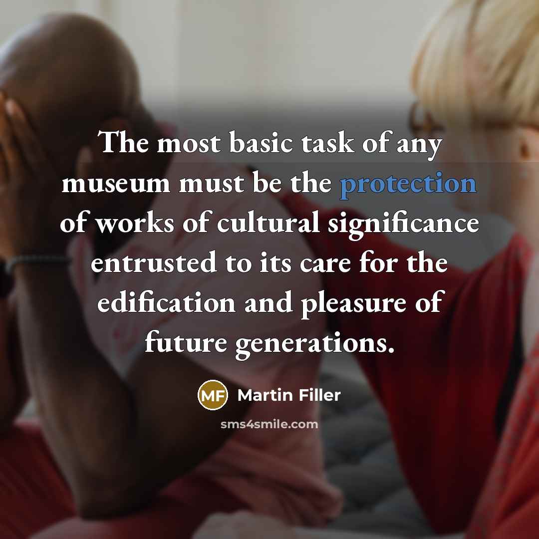 “The most basic task of any museum must be the…” quote by Martin Filler