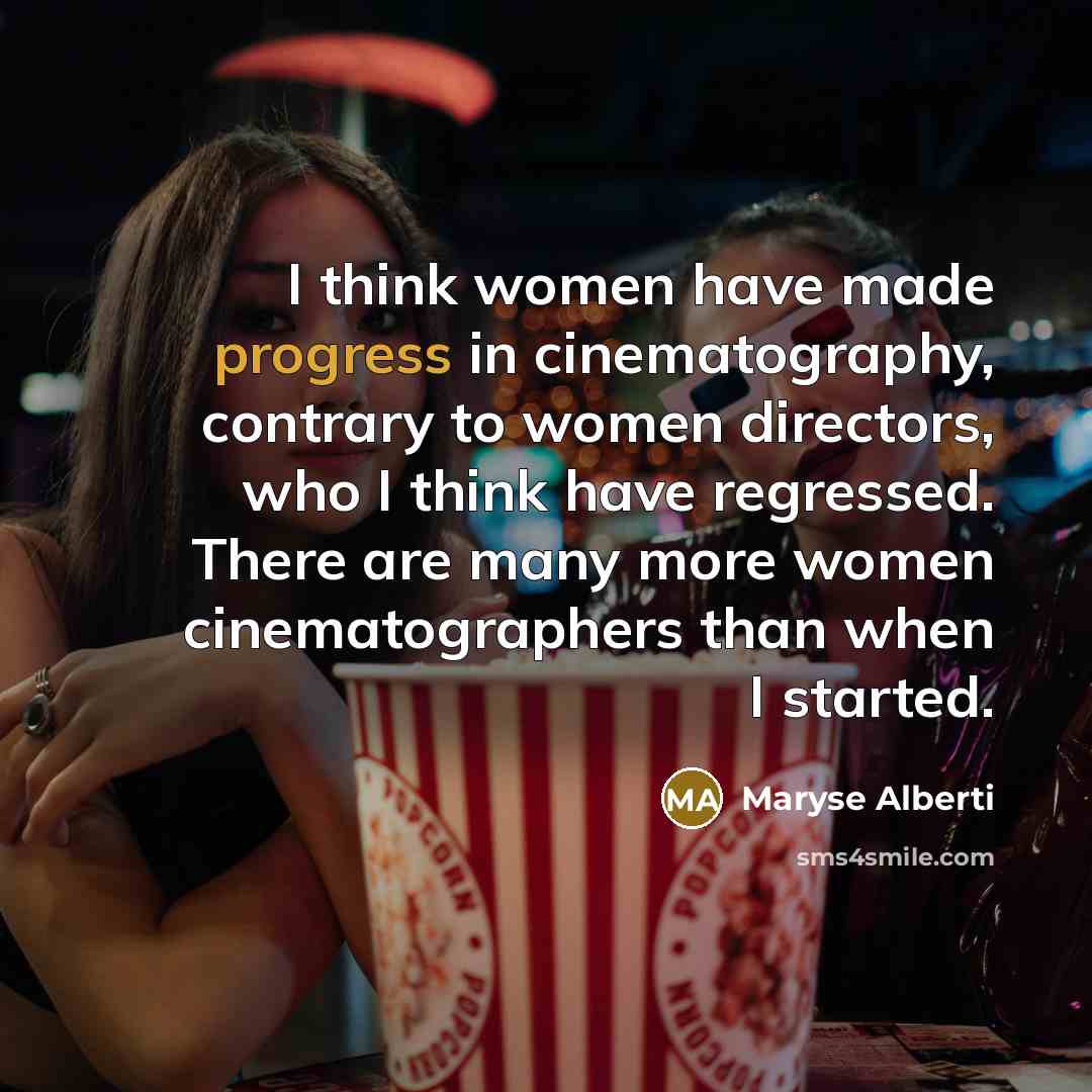 “I think women have made progress in cinematography, contrary to…” quote by Maryse Alberti
