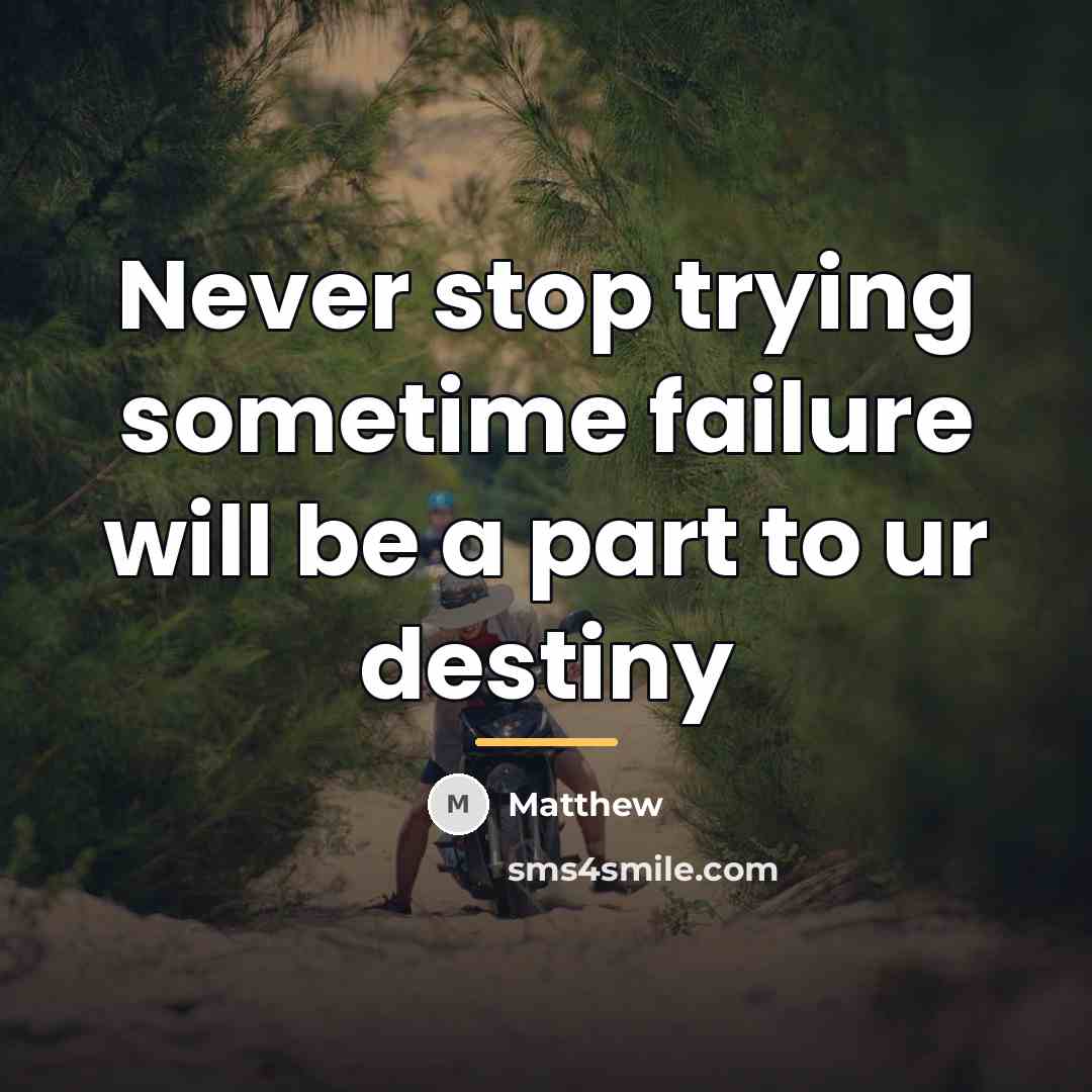 “Never stop trying sometime failure will be a part to…” quote by Matthew