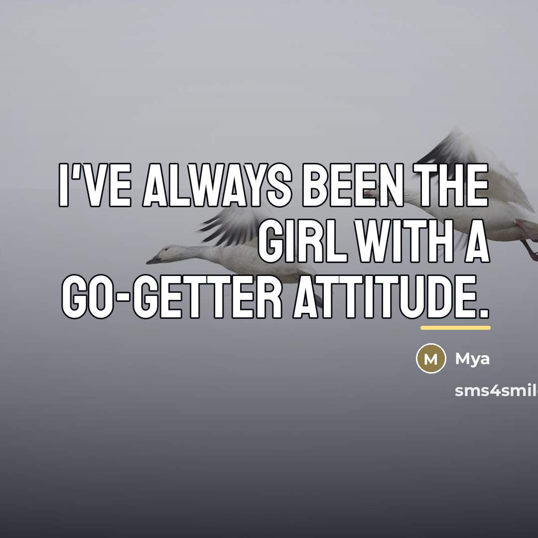 “I've always been the girl with a go-getter attitude.…” quote by Mya