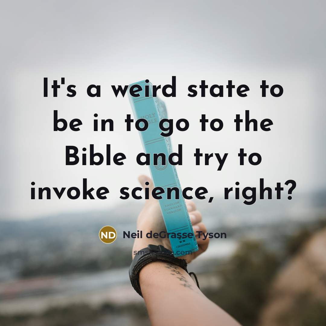 “It's a weird state to be in to go to…” quote by Neil deGrasse Tyson