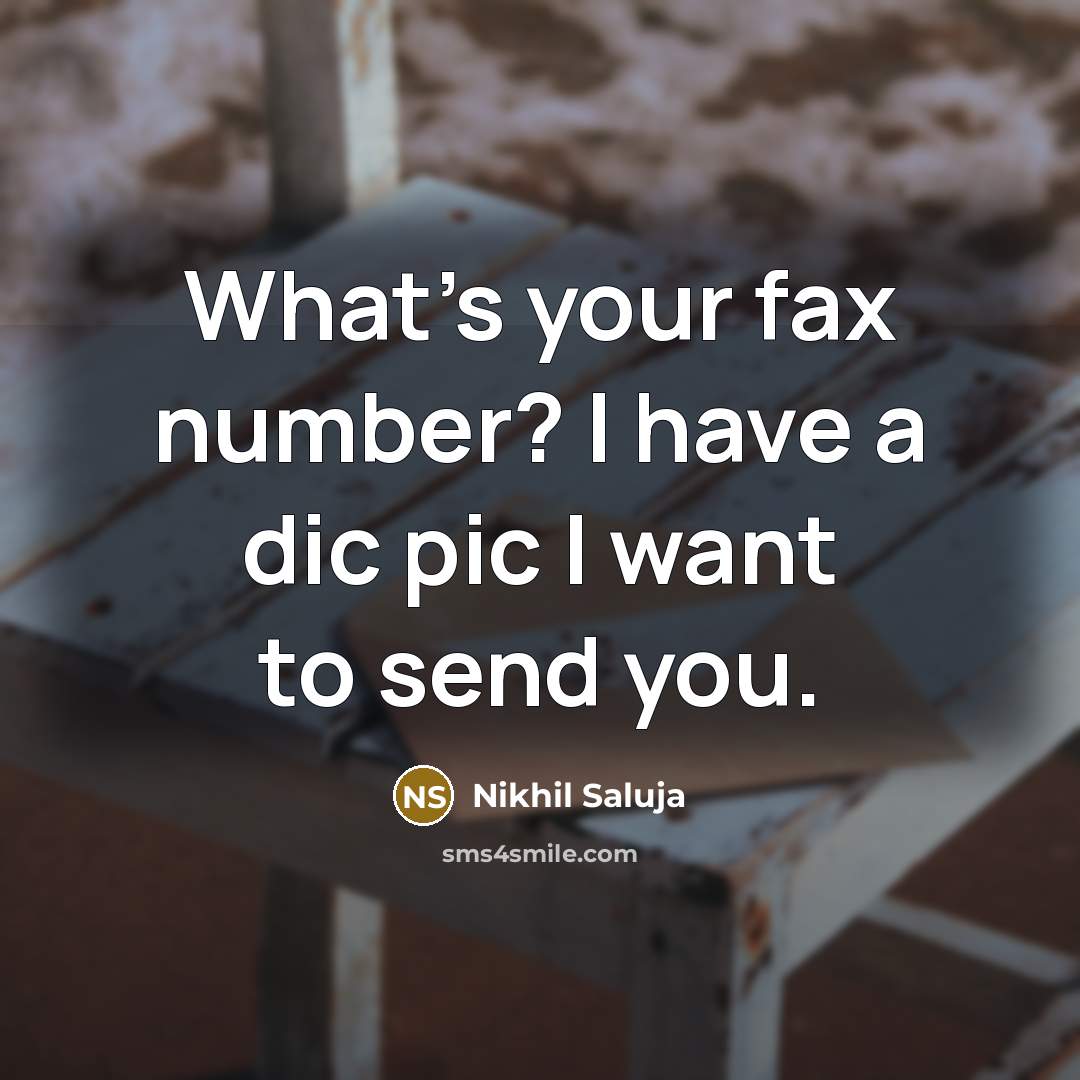 “What's your fax number? I have a dic pic I…” quote by Nikhil Saluja