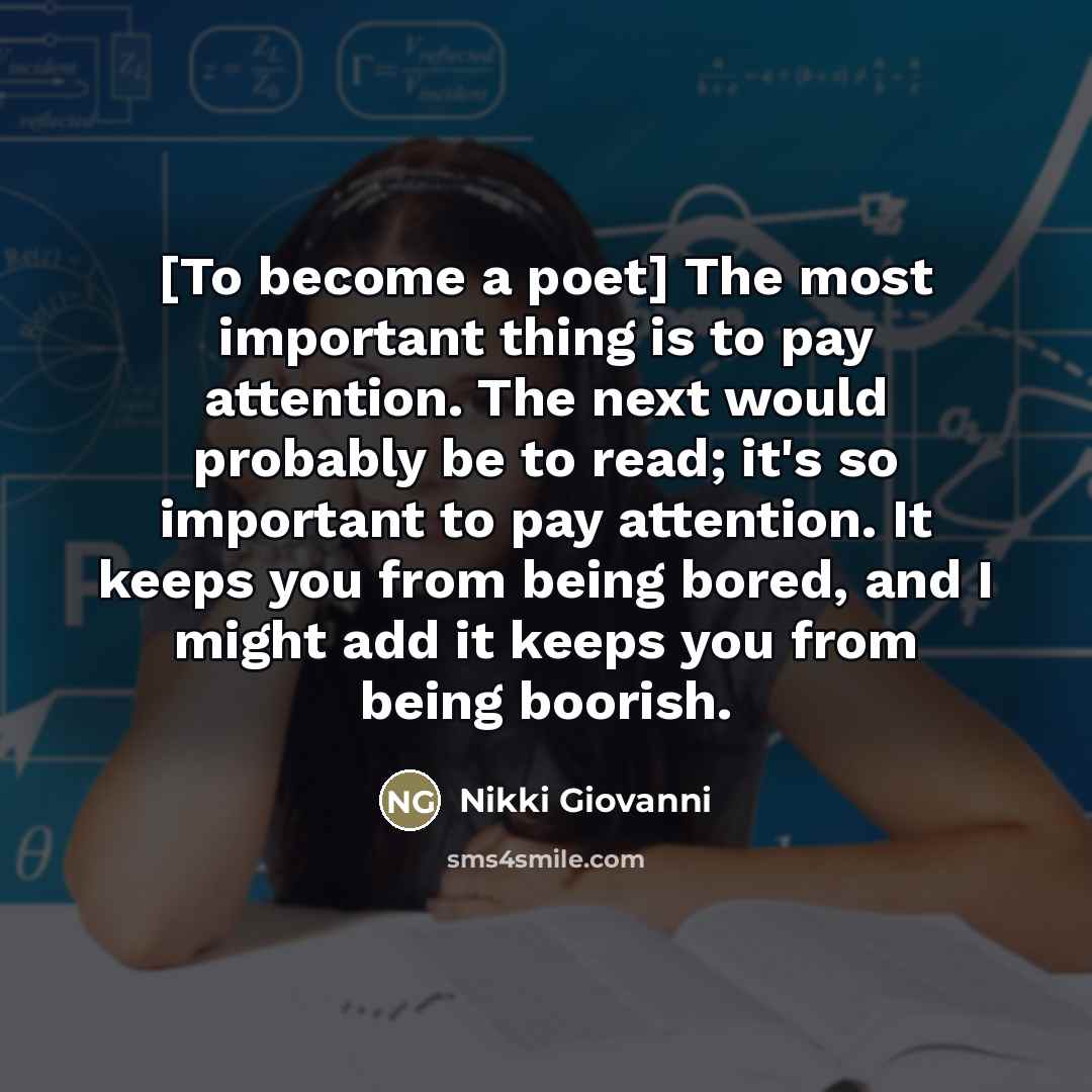 “[To become a poet] The most important thing is to…” quote by Nikki Giovanni