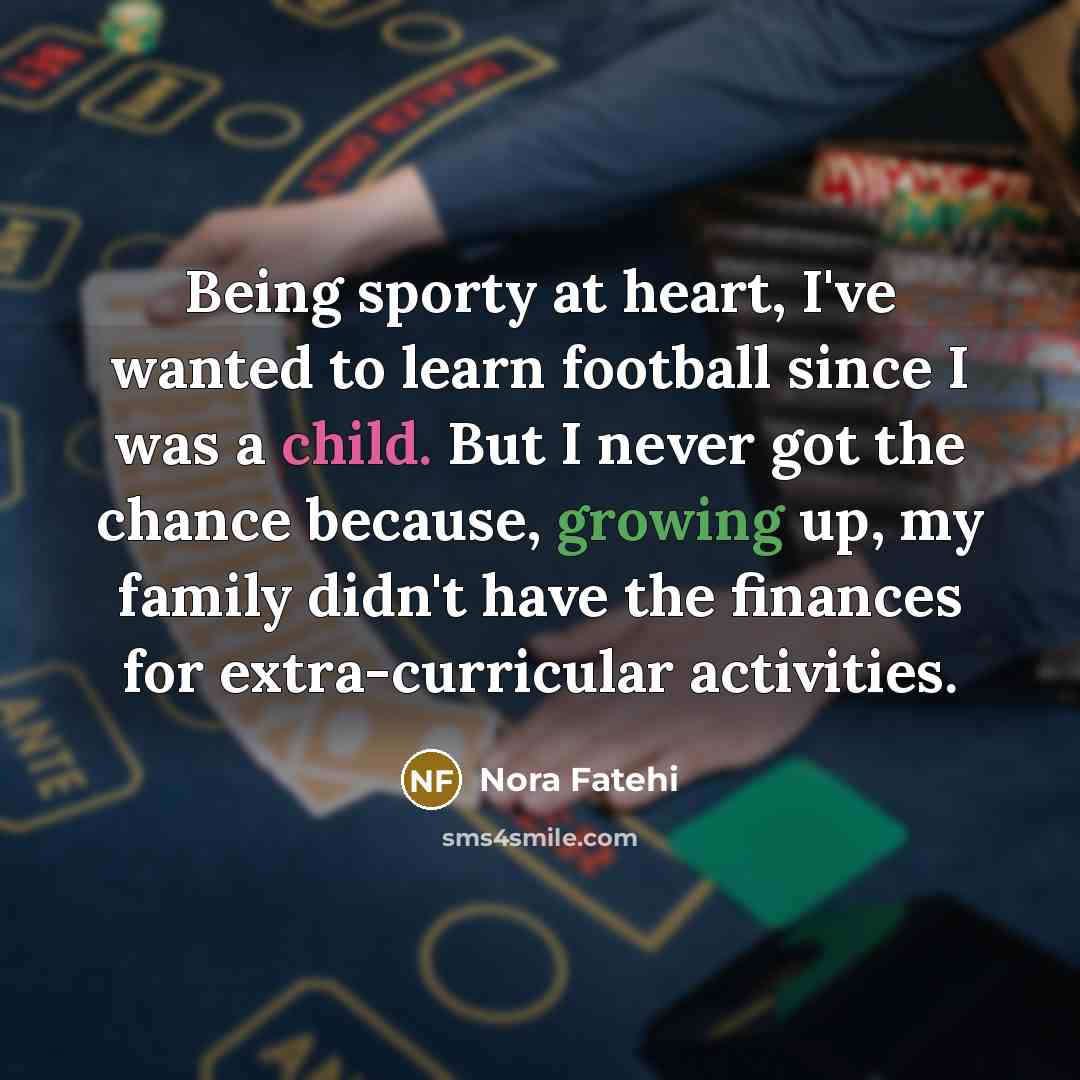“Being sporty at heart, I've wanted to learn football since…” quote by Nora Fatehi