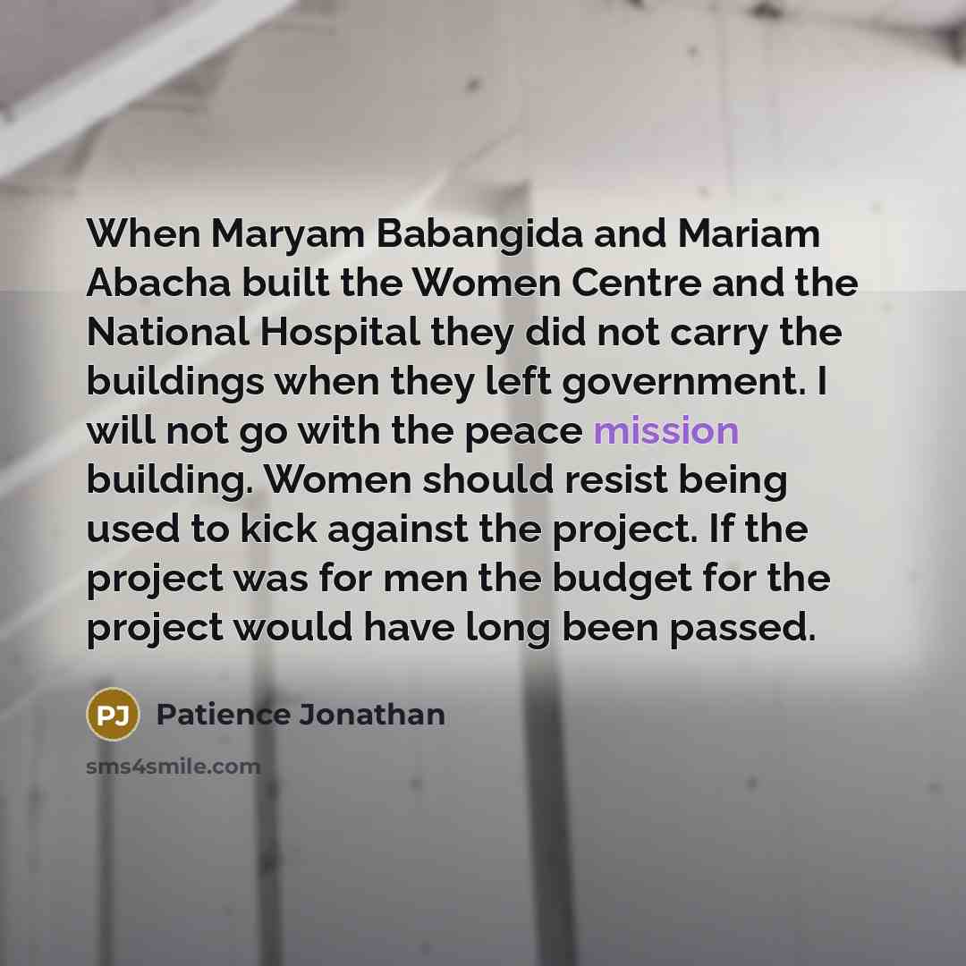 “When Maryam Babangida and Mariam Abacha built the Women Centre…” quote by Patience Jonathan