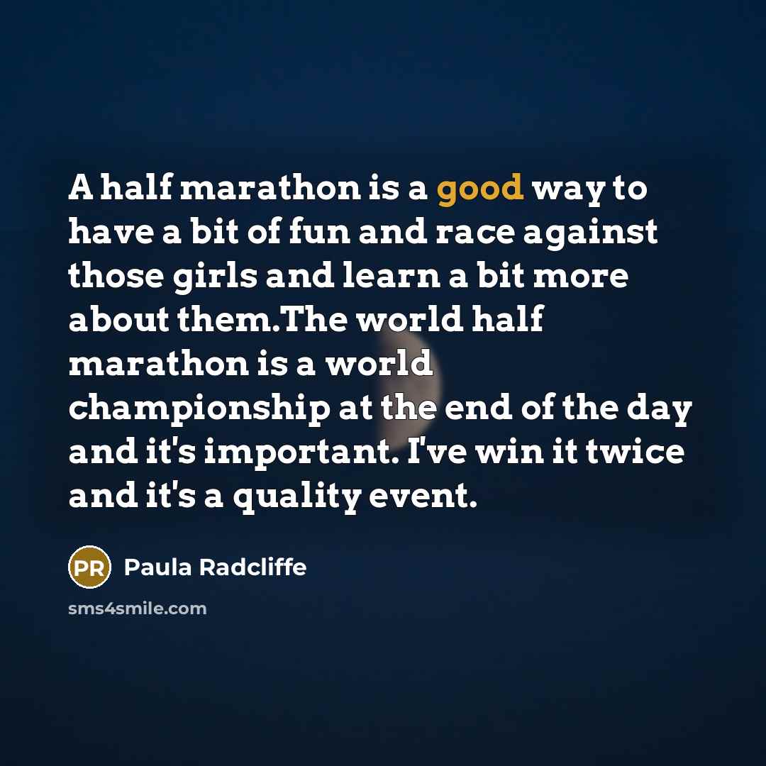 “A half marathon is a good way to have a…” quote by Paula Radcliffe