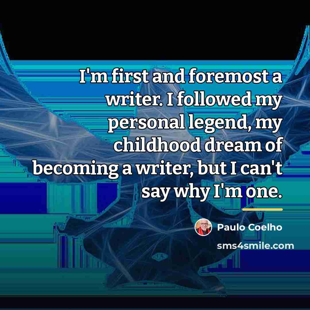 “I'm first and foremost a writer. I followed my personal…” quote by Paulo Coelho