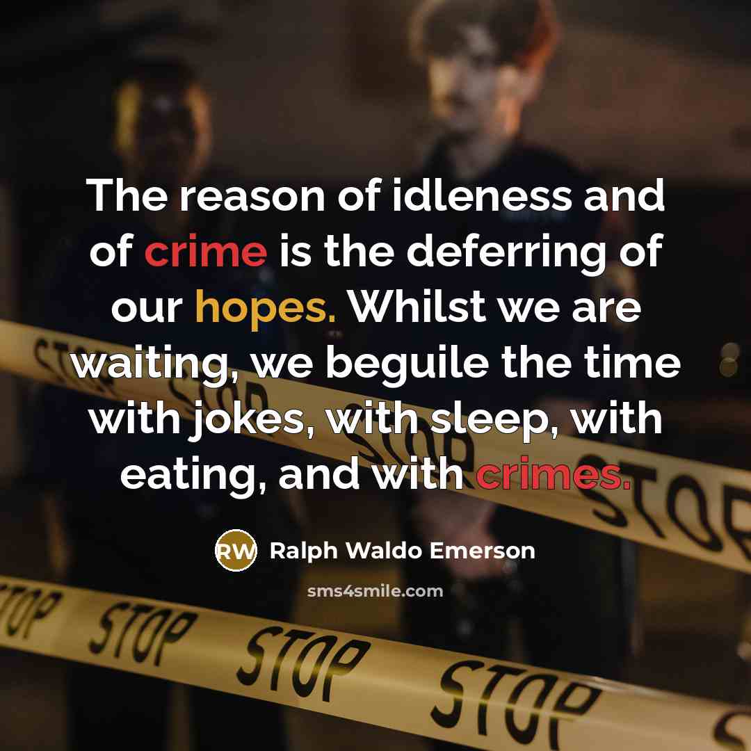 “The reason of idleness and of crime is the deferring…” quote by Ralph Waldo Emerson