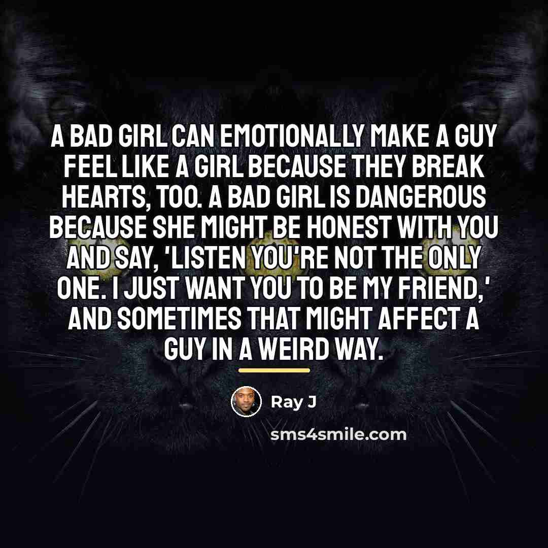 “A bad girl can emotionally make a guy feel like…” quote by Ray J