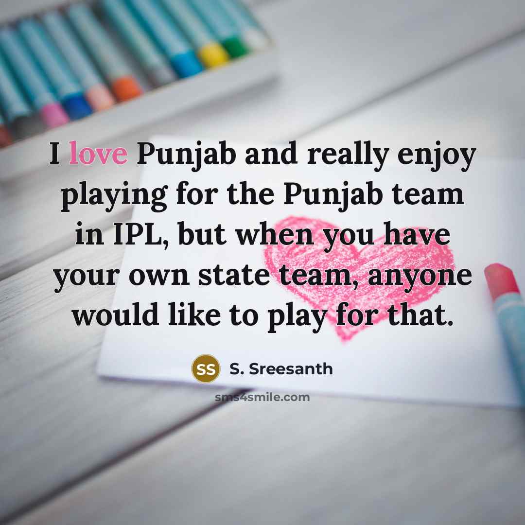 “I love Punjab and really enjoy playing for the Punjab…” quote by S. Sreesanth