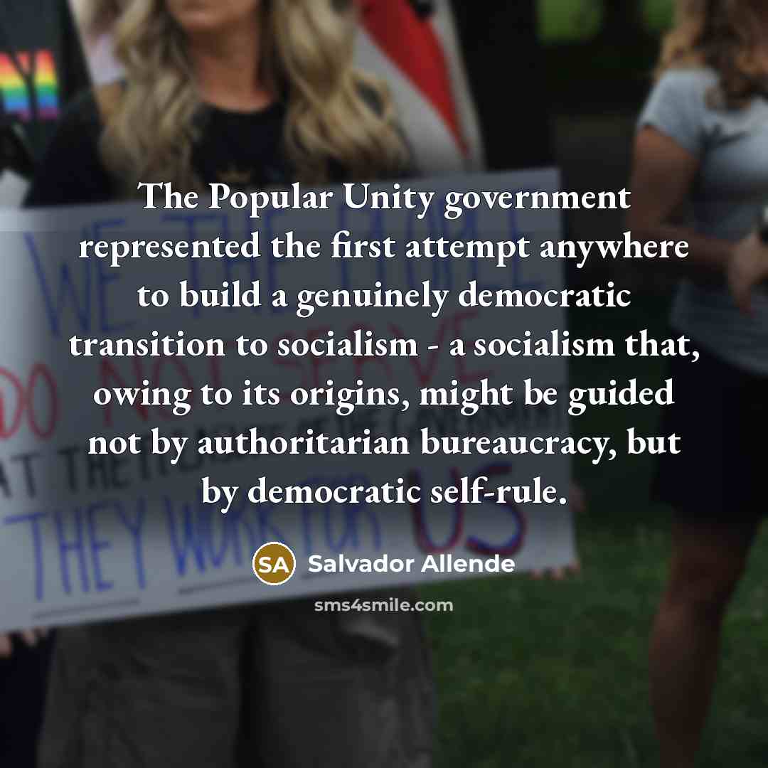 “The Popular Unity government represented the first attempt anywhere to…” quote by Salvador Allende