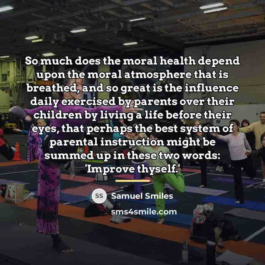 “So much does the moral health depend upon the moral…” quote by Samuel Smiles
