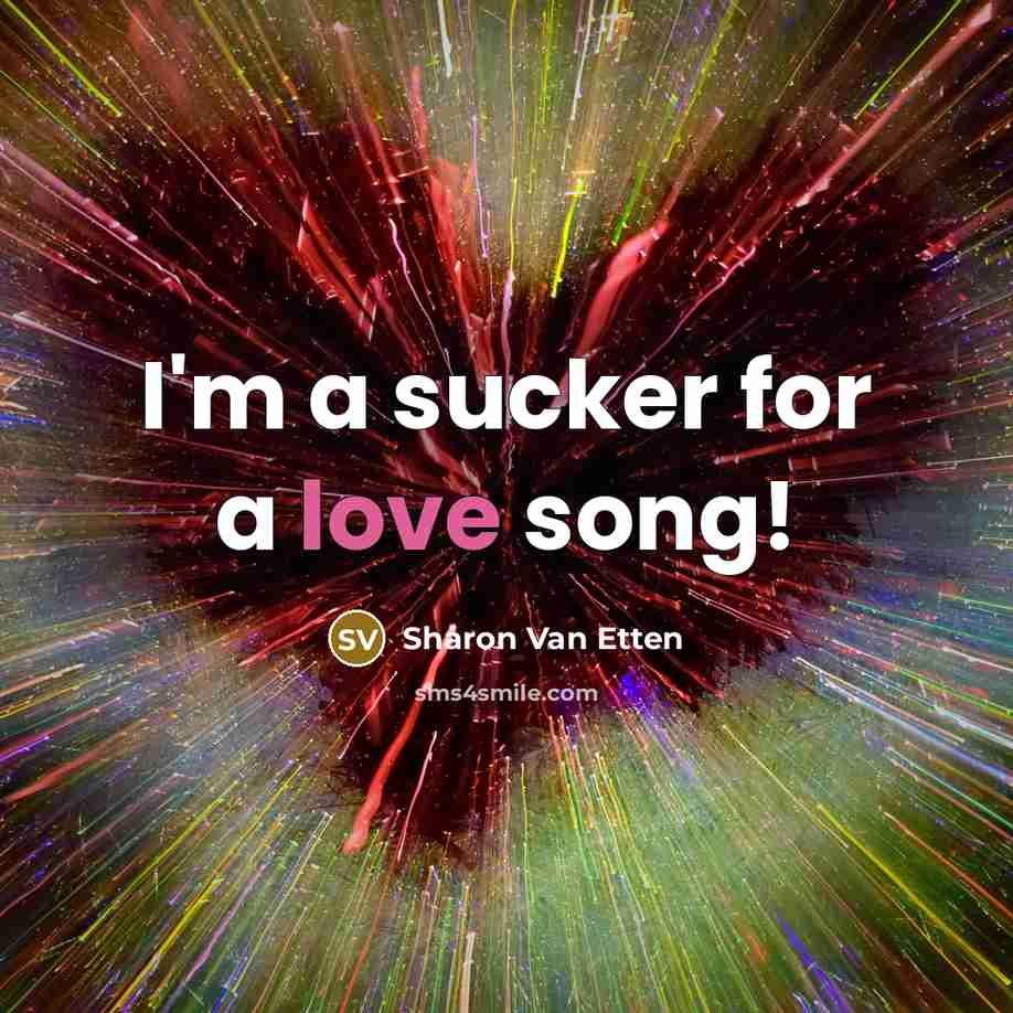 “I'm a sucker for a love song!…” quote by Sharon Van Etten