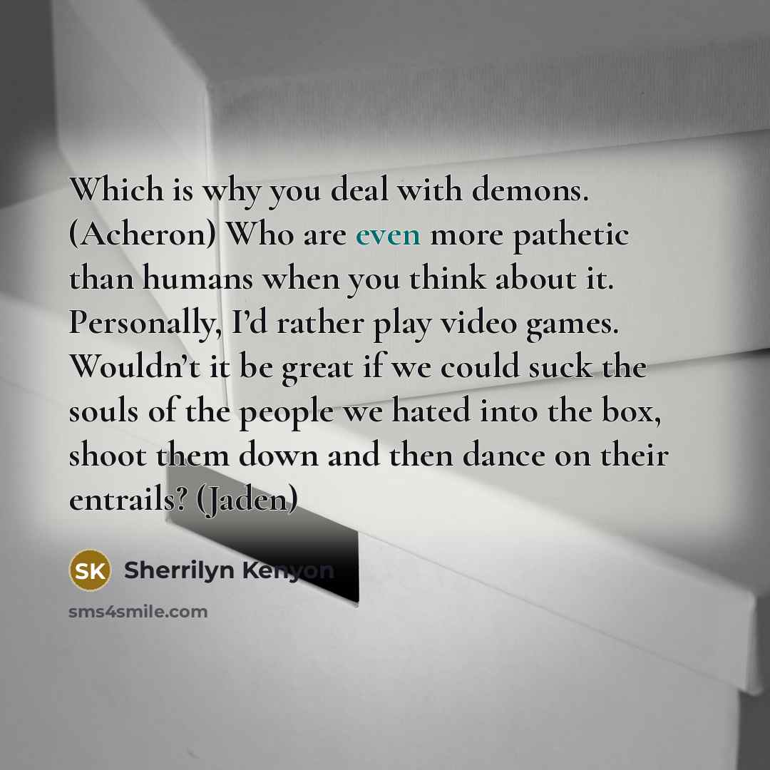 “Which is why you deal with demons. (Acheron) Who are…” quote by Sherrilyn Kenyon