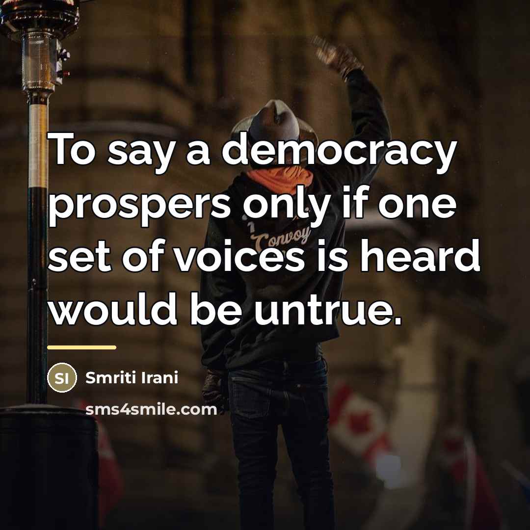 “To say a democracy prospers only if one set of…” quote by Smriti Irani