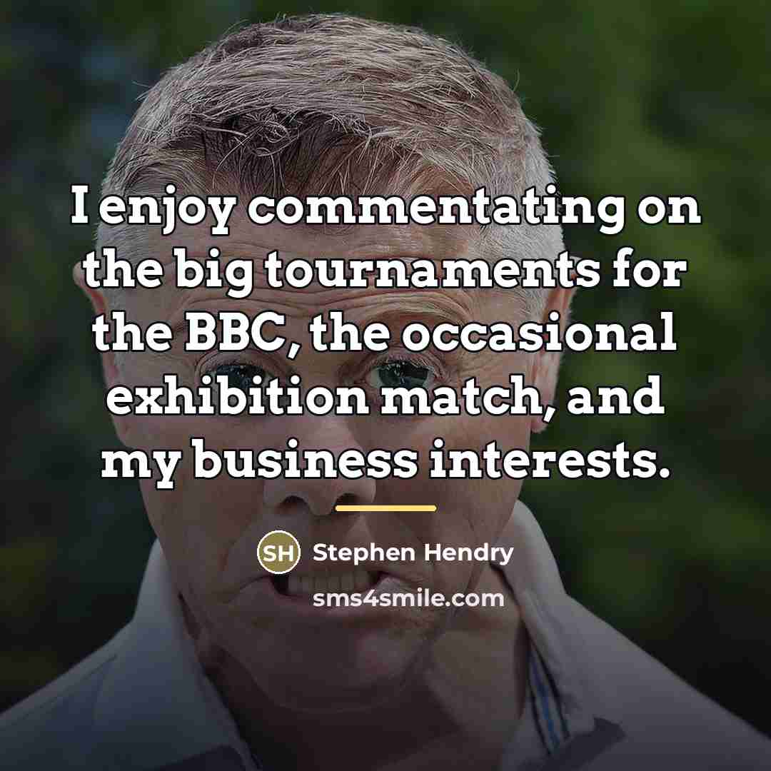 “I enjoy commentating on the big tournaments for the BBC,…” quote by Stephen Hendry